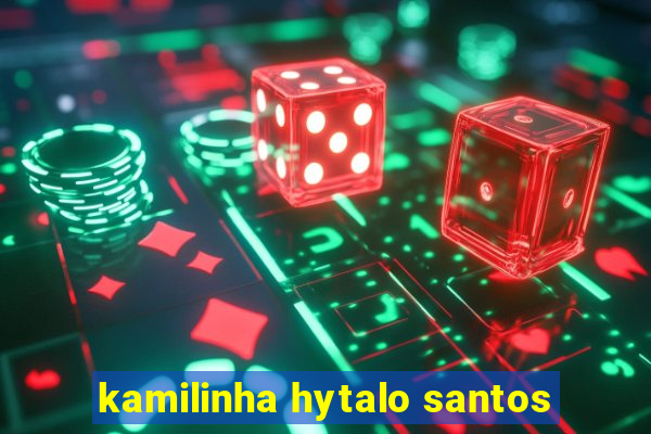 kamilinha hytalo santos